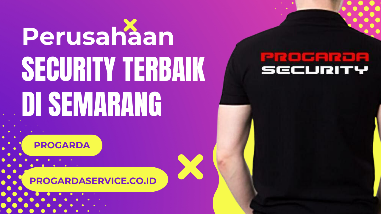 Perusahaan security terbaik di semarang