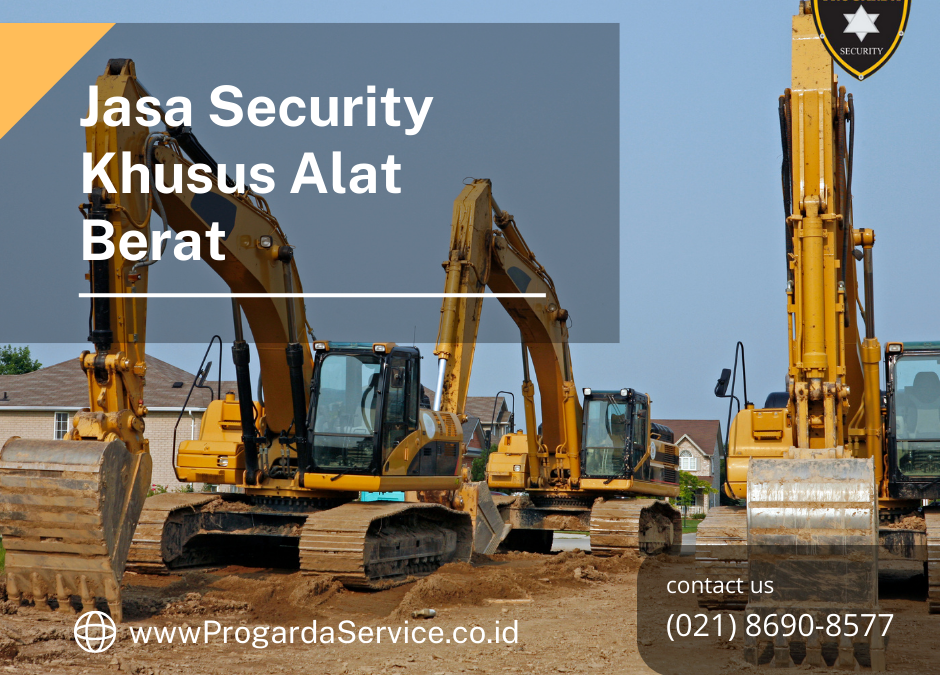 Jasa Security Khusus Alat Berat