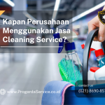 Kapan Perusahaan Menggunakan Jasa Cleaning Service?