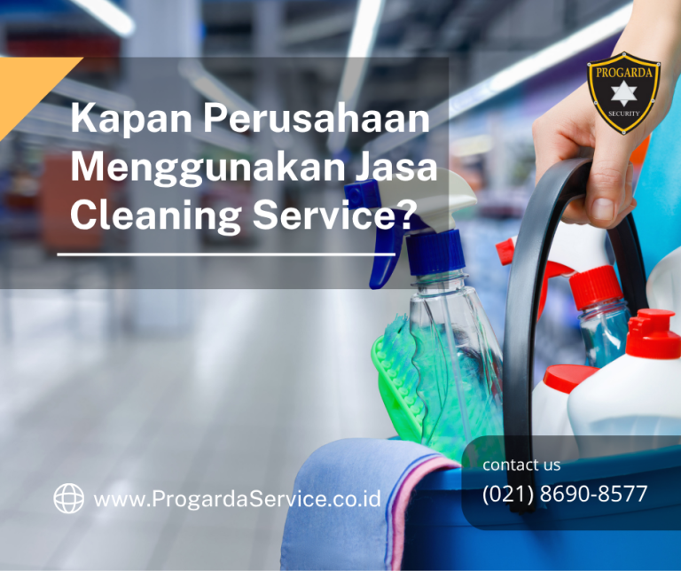 Kapan Perusahaan Menggunakan Jasa Cleaning Service?