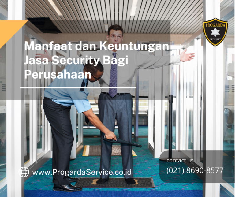 Manfaat dan Keuntungan Jasa Security Bagi Perusahaan