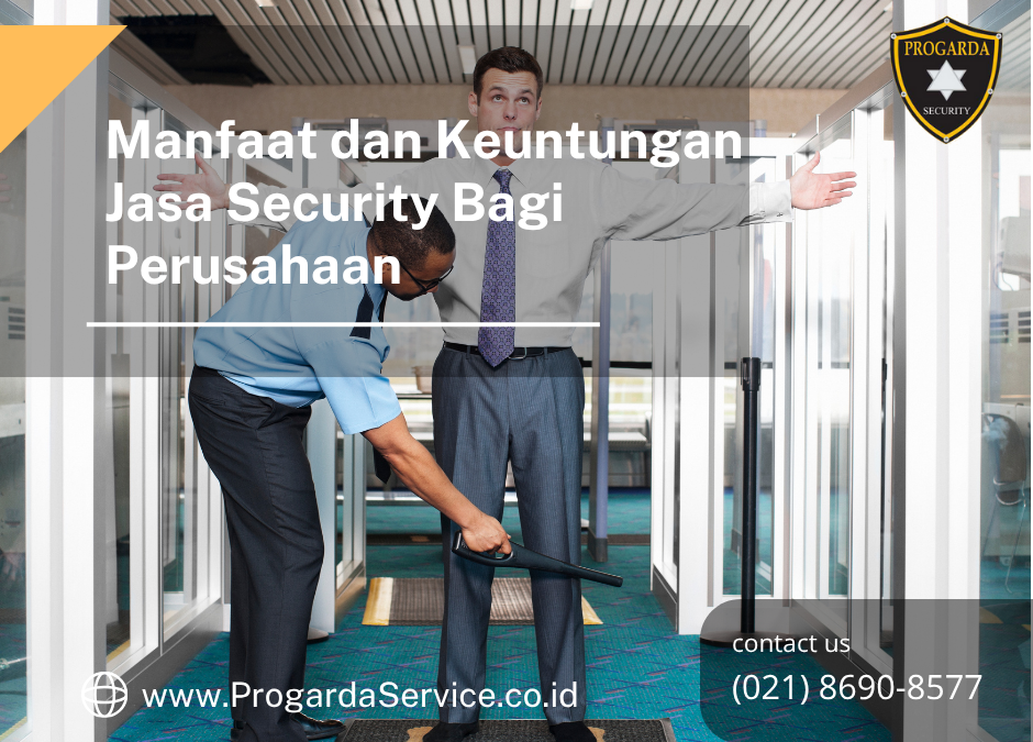 Manfaat dan Keuntungan Jasa Security Bagi Perusahaan