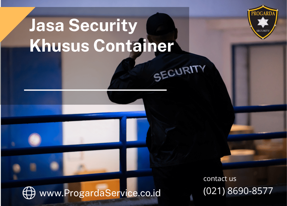 Jasa Security Khusus Container
