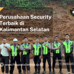 Perusahaan Security Terbaik di Kalimantan Selatan