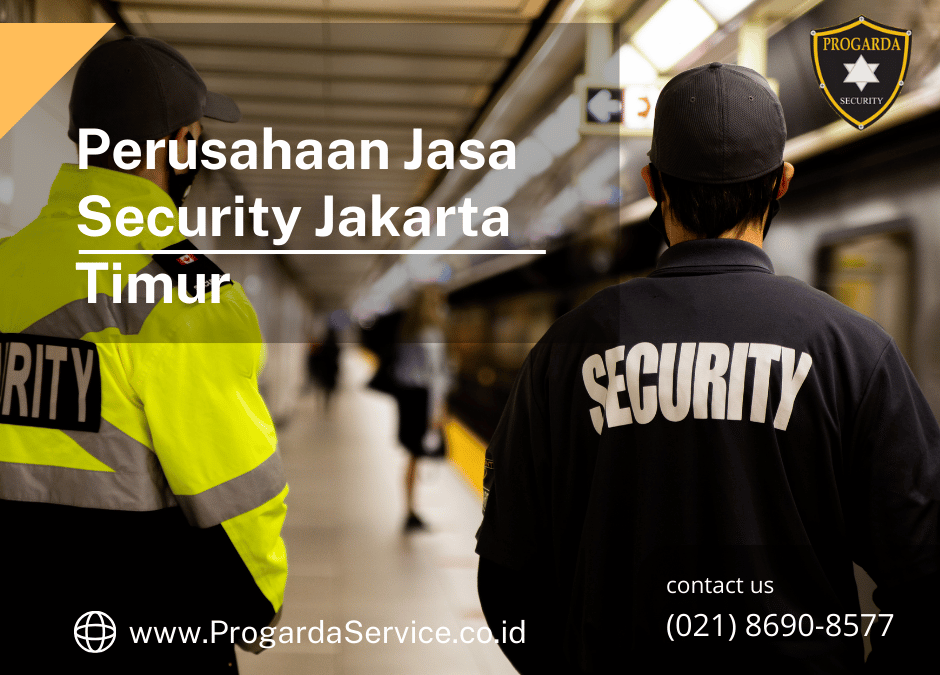 Perusahaan Jasa Security Jakarta Timur