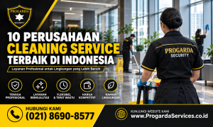 10 Perusahaan Cleaning Service Terbaik di Indonesia untuk Menjaga Kebersihan Profesional
