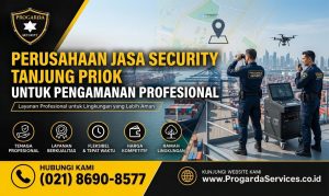 Perusahaan Jasa Security Tanjung Priok untuk Pengamanan Profesional